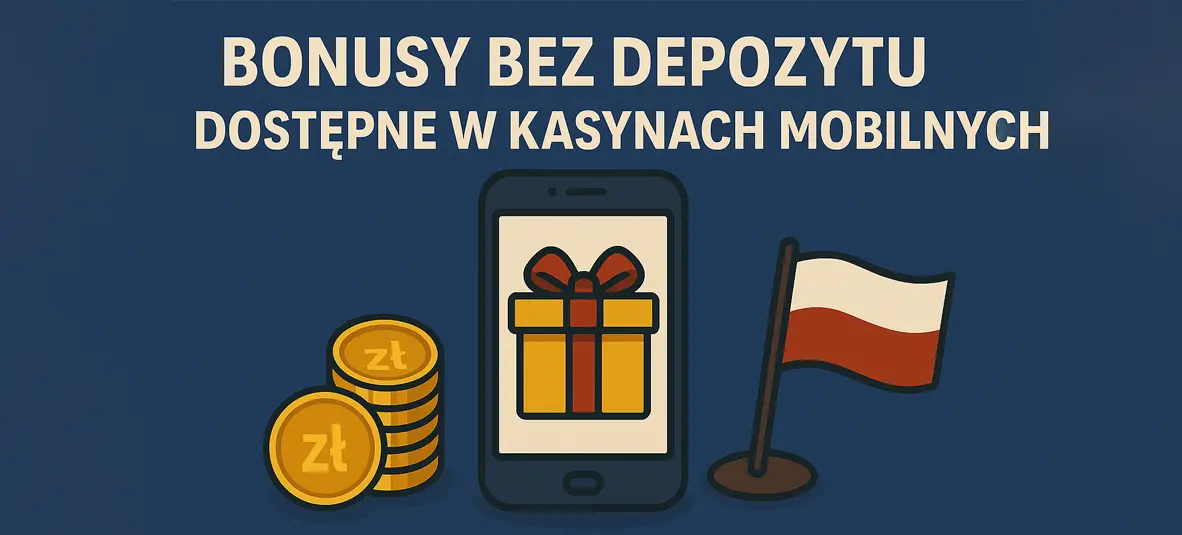 Bonusy bez depozytu dostępne w kasynach mobilnych